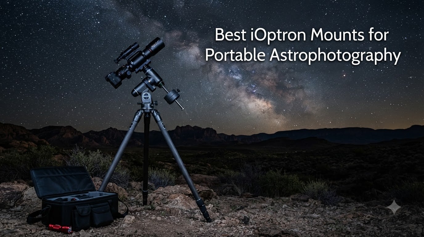 Best iOptron Mounts for Portable Astrophotography