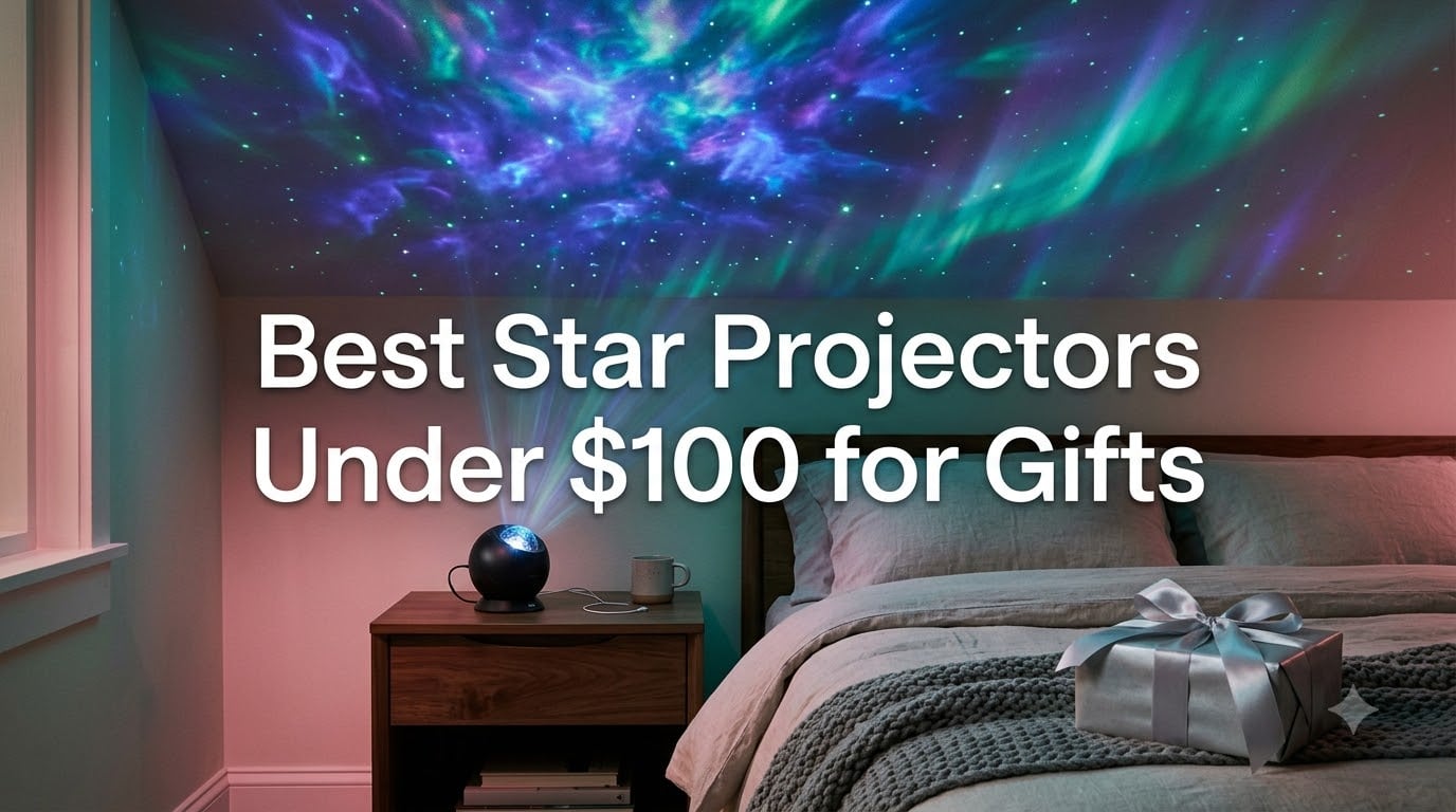 Best Star Projectors Under $100 for Gifts