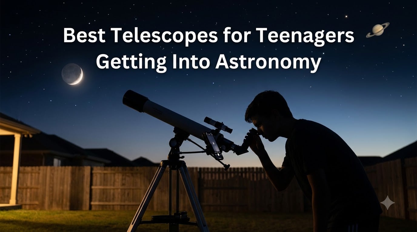 Best Telescopes for Teenagers Getting Into Astronomy