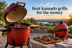 Best kamado grills for the money