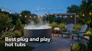 Best plug and play hot tubs
