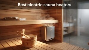 Best electric sauna heaters