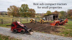 Best sub-compact tractors for small properties