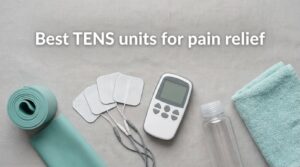 Best TENS units for pain relief