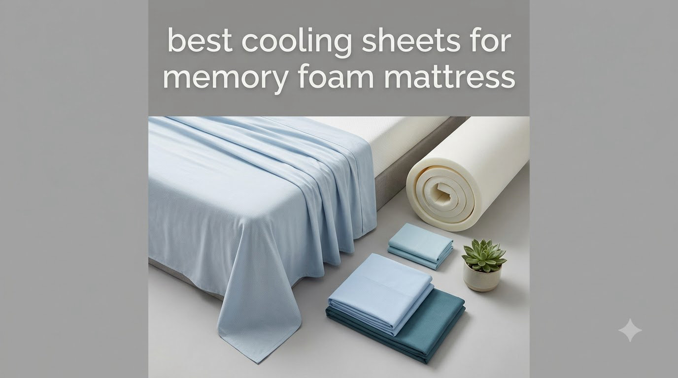 best cooling sheets for memory foam mattress