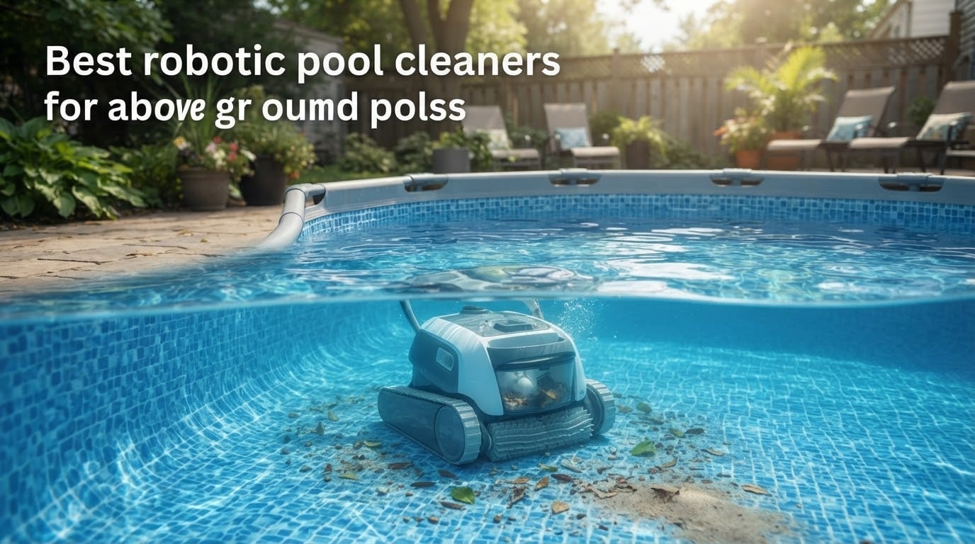 Best robotic pool cleaners for above ground pools
