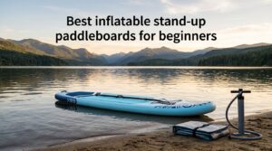 Best inflatable stand-up paddleboards for beginners