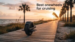 Best onewheels for cruising