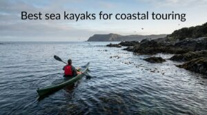 Best sea kayaks for coastal touring