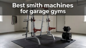 Best smith machines for garage gyms