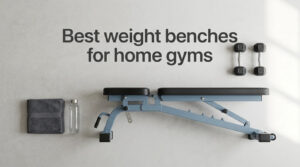 Best weight benches for home gyms
