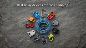 Best belay devices for rock climbing