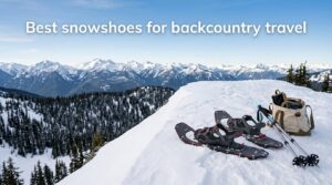 Best snowshoes for backcountry travel