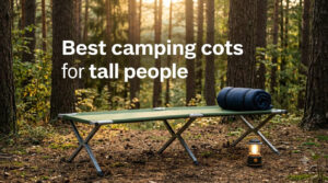 Best camping cots for tall people